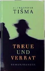 Buchcover von 'Treue und Verrat' - Gebundene Ausgabe von Aleksandar Tisma