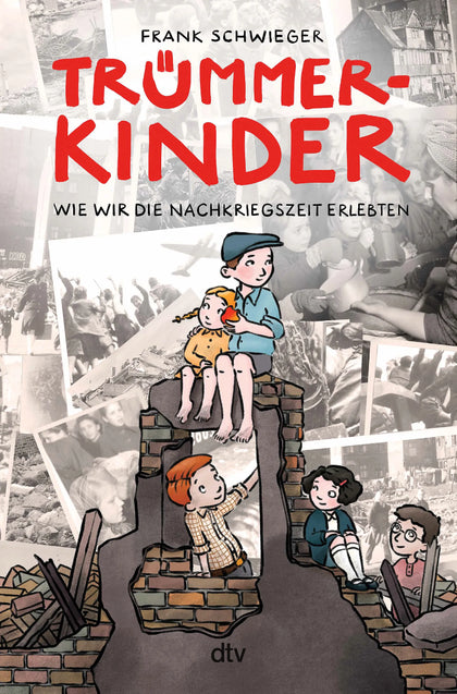 Buchcover von 'Trümmerkinder – Wie wir die Nachkriegszeit erlebten' - Gebundene Ausgabe von Frank Schwieger
