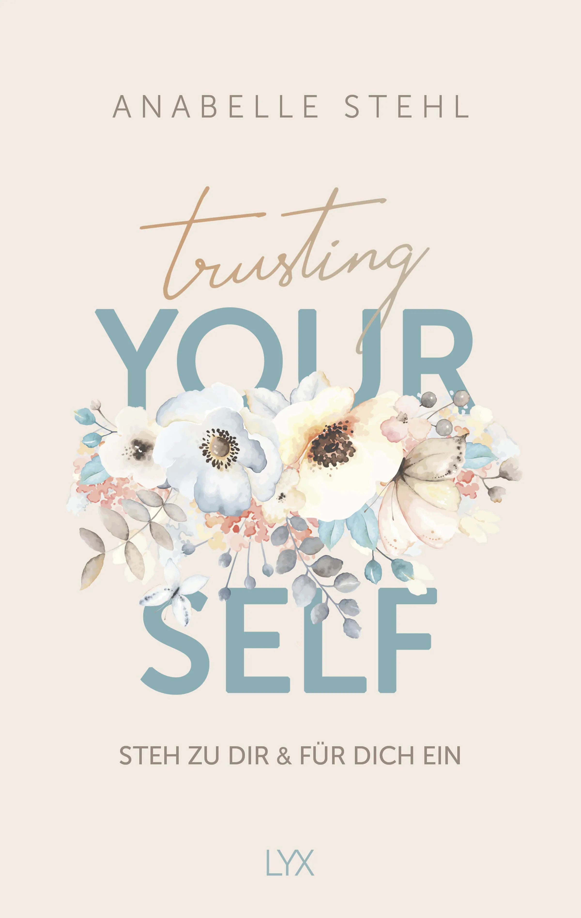 Buchcover von 'Trusting Yourself – Steh zu dir und für dich ein' - Gebundene Ausgabe von Anabelle Stehl