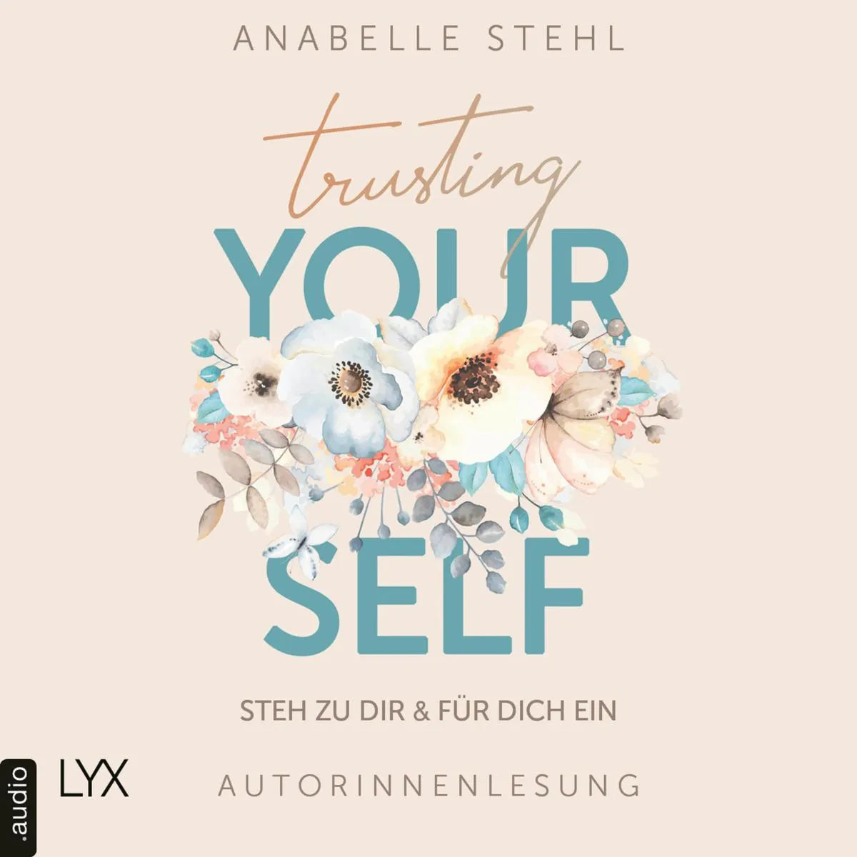 Cover: Trusting Yourself - Steh zu dir und für dich ein (Hörbuch Download) von Anabelle Stehl
