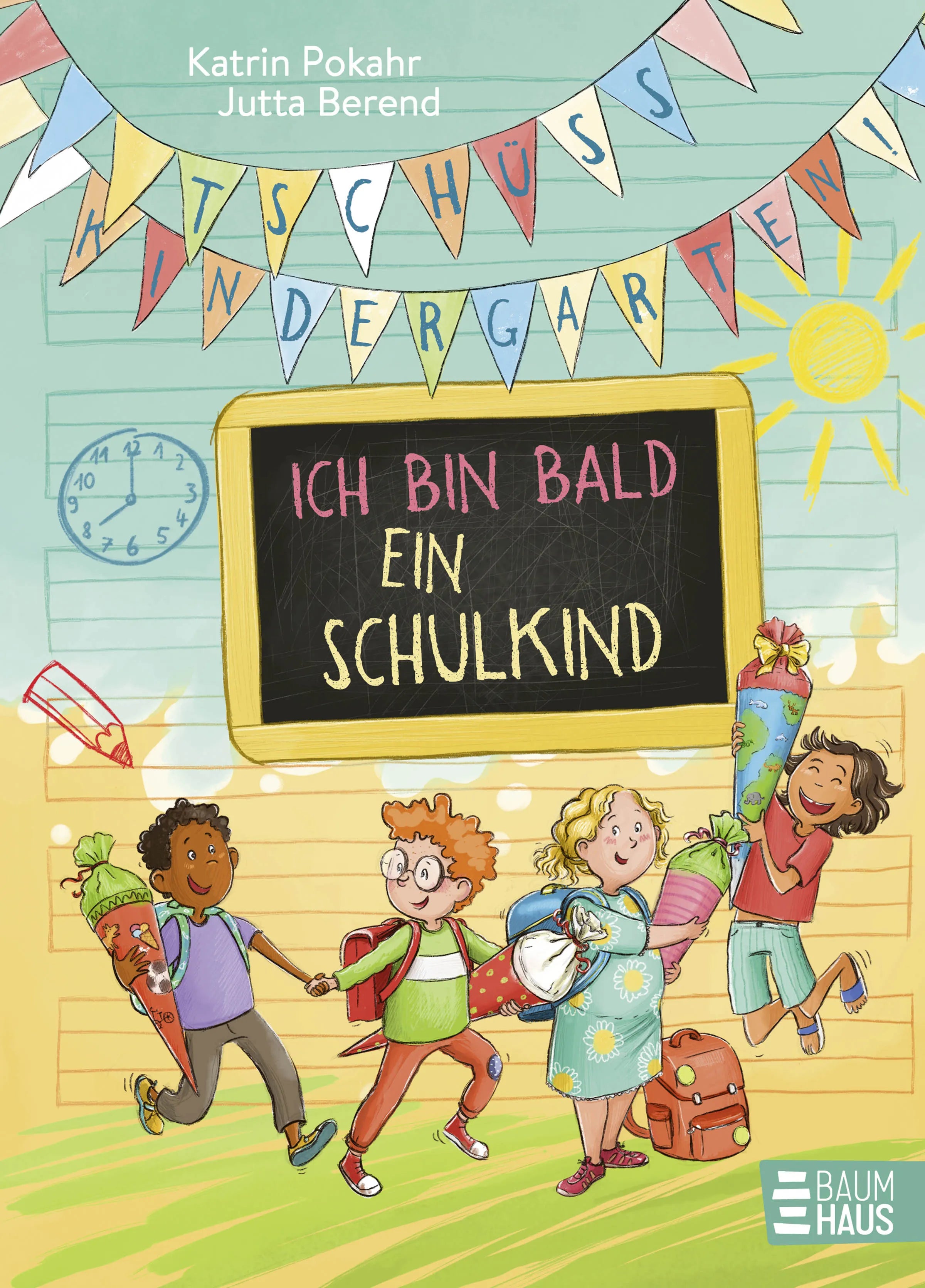 Buchcover von 'Tschüss, Kindergarten! Ich bin bald ein Schulkind' - Gebundene Ausgabe von Katrin Pokahr