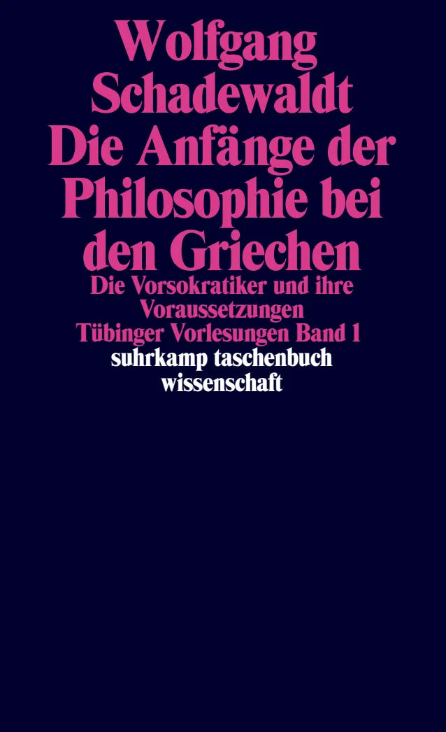 Buchcover von 'Tübinger Vorlesungen Band 1. Die Anfänge der Philosophie bei den Griechen' - Taschenbuch von Wolfgang Schadewaldt