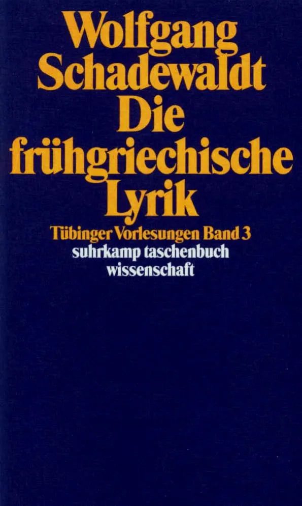 Buchcover von 'Tübinger Vorlesungen Band 3. Die frühgriechische Lyrik' - Taschenbuch von Wolfgang Schadewaldt