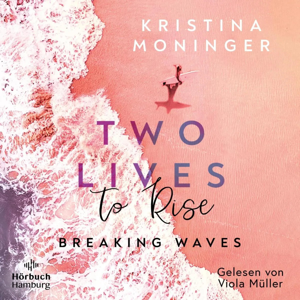 Cover: Two Lives to Rise (Hörbuch Download) von Kristina Moninger