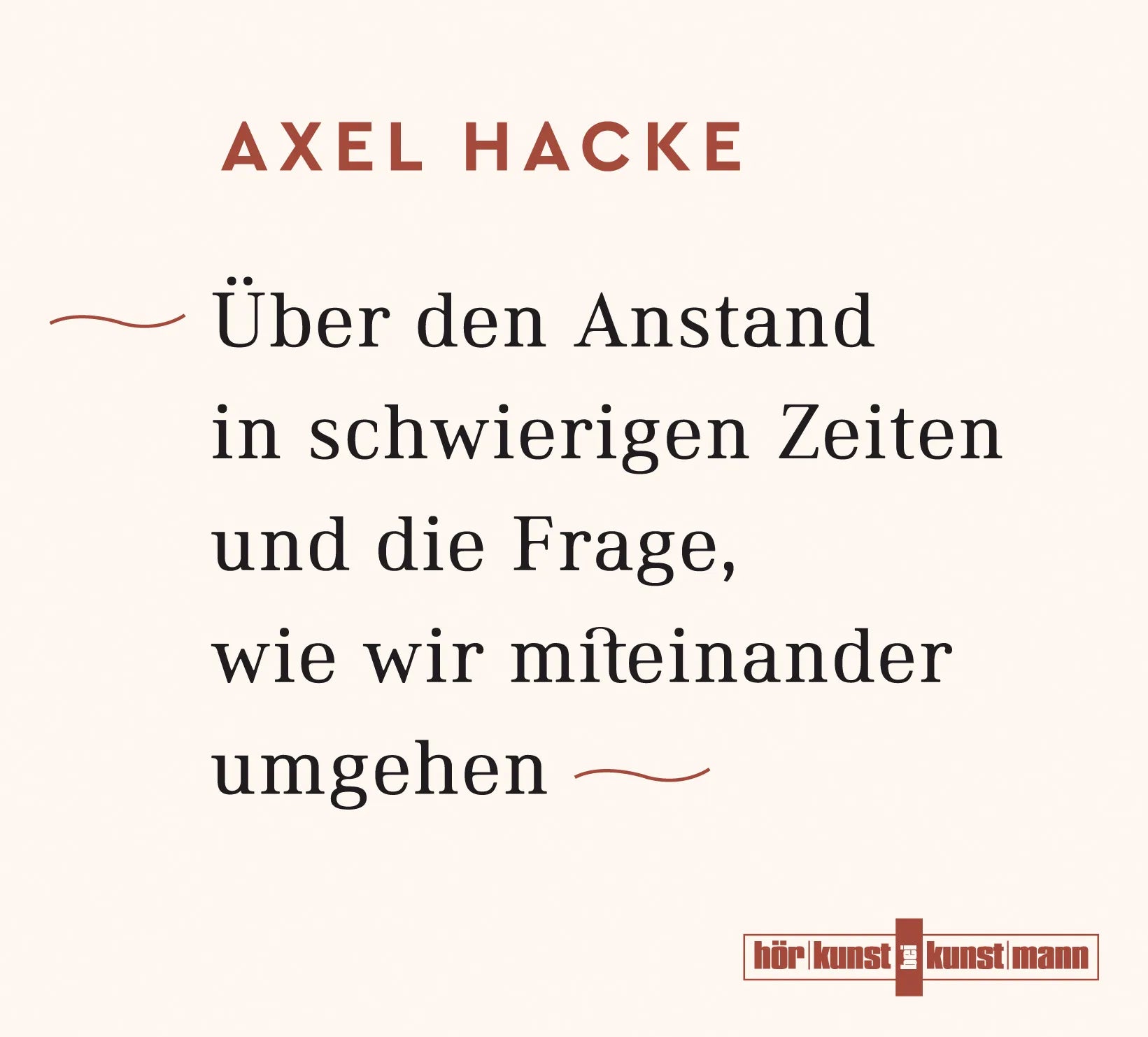 Buchcover von 'Über den Anstand in schwierigen Zeiten und die Frage, wie wir miteinander umgehen CD' - Hörbuch (CD) von Axel Hacke