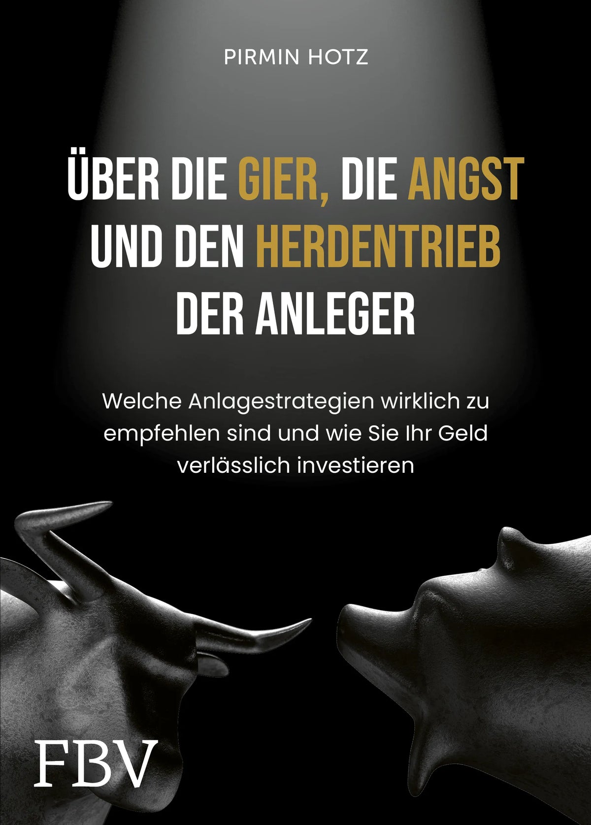 Buchcover von 'Über die Gier, die Angst und den Herdentrieb der Anleger' - Gebundene Ausgabe von Pirmin Hotz