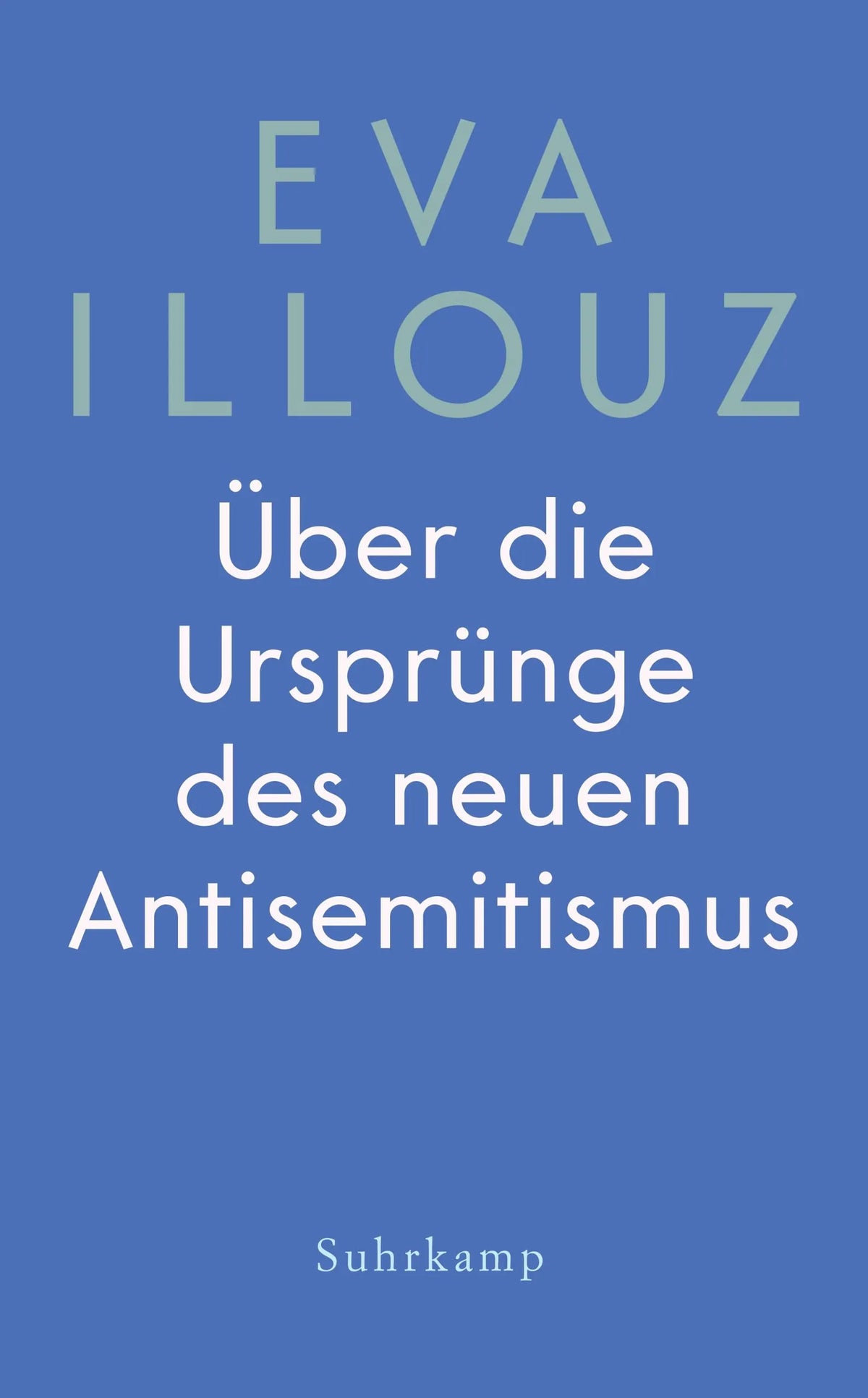 Cover: Über die Ursprünge des neuen Antisemitismus (E-Book) von Eva Illouz