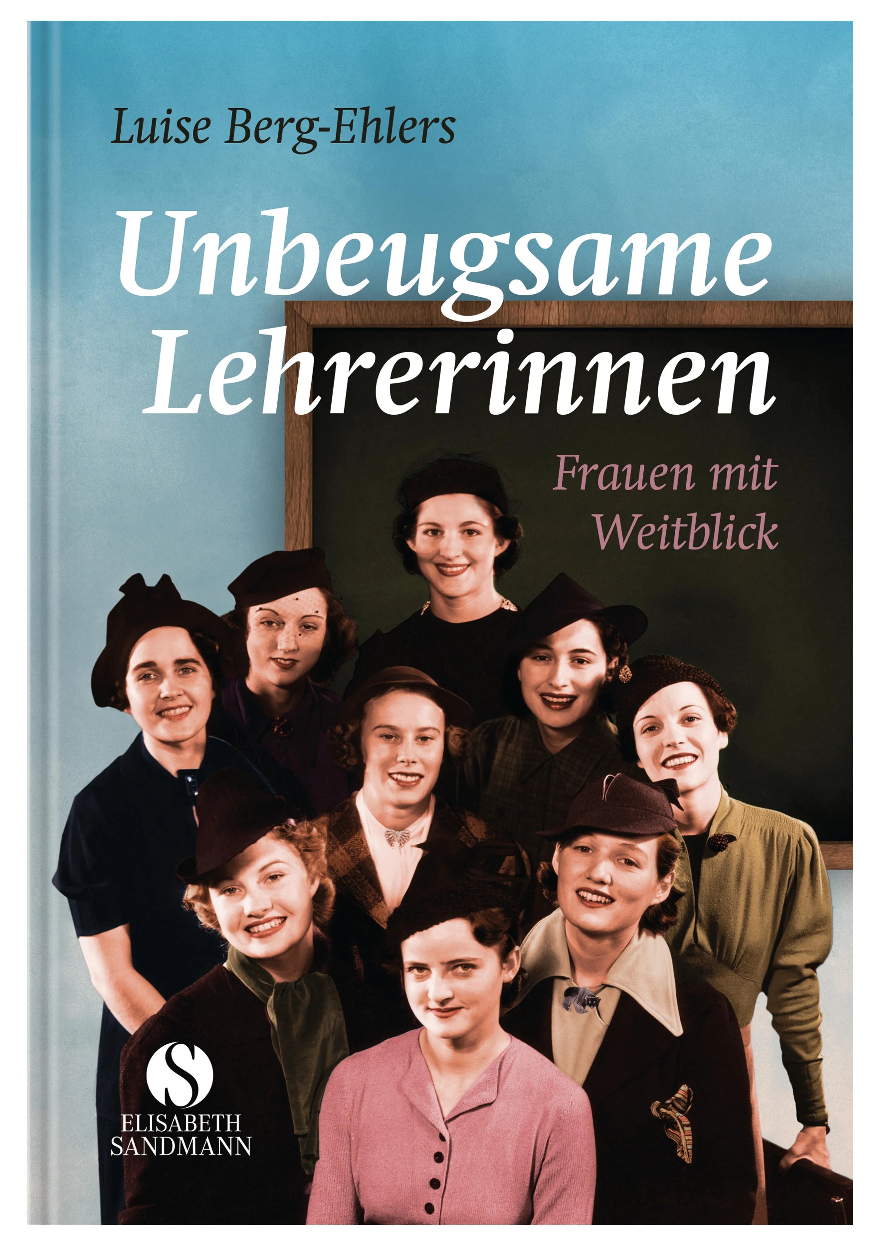 Buchcover von 'Unbeugsame Lehrerinnen' - Gebundene Ausgabe von Luise Berg-Ehlers