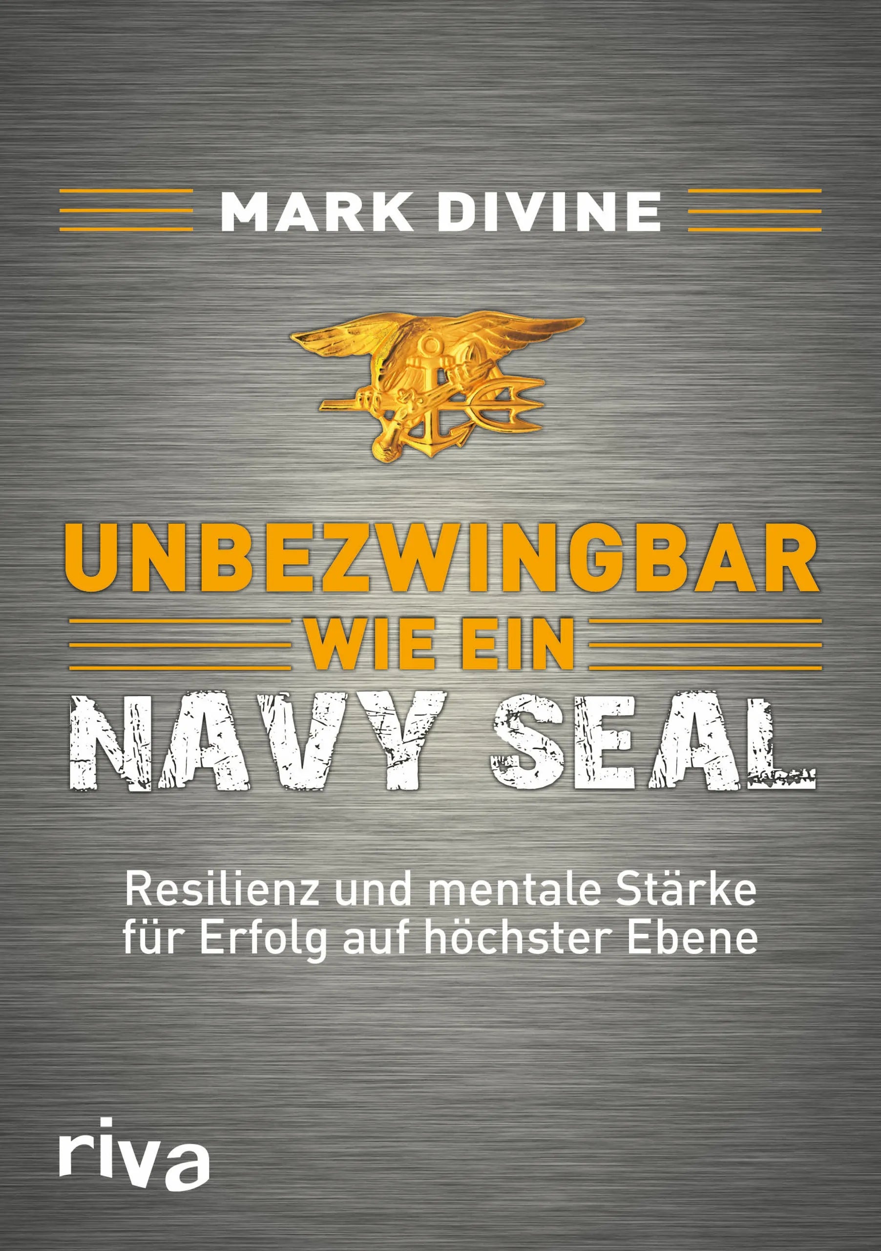 Buchcover von 'Unbezwingbar wie ein Navy SEAL' - Gebundene Ausgabe von Mark Divine