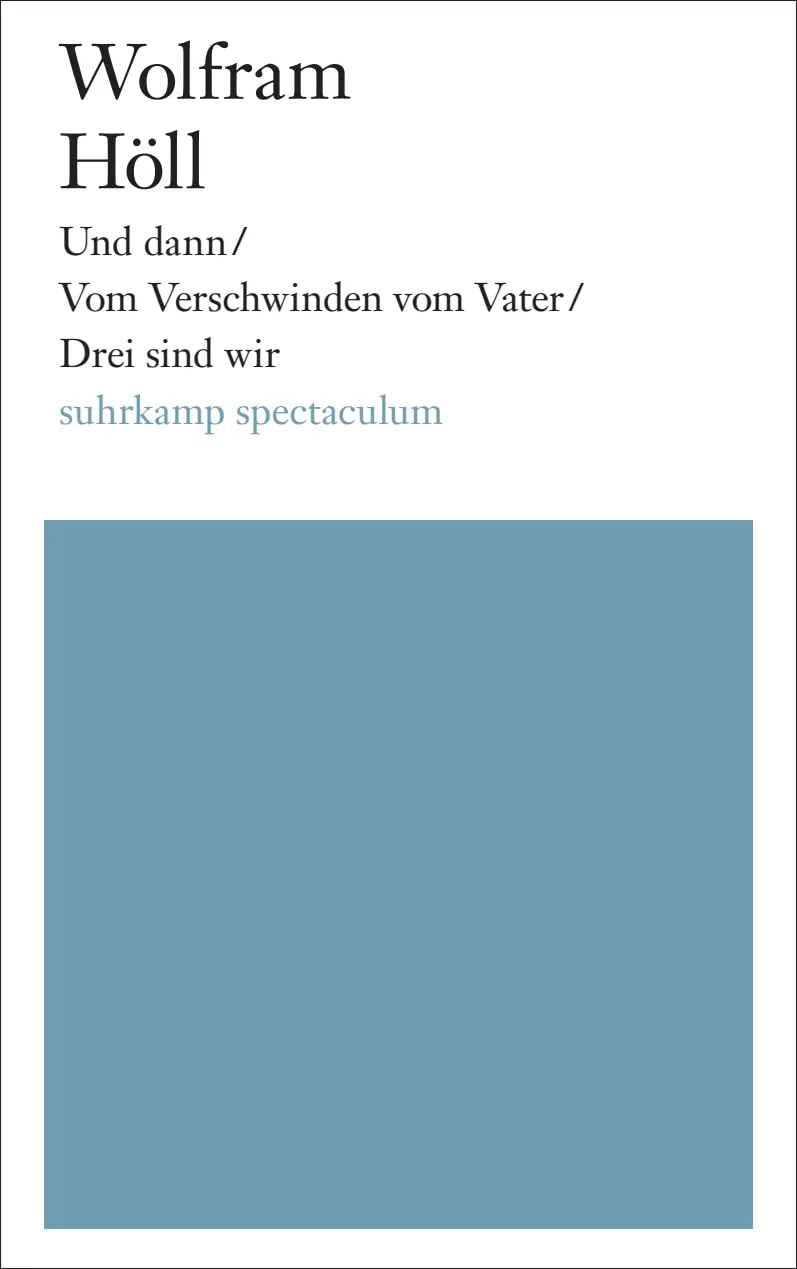 Buchcover von 'Und dann/Vom Verschwinden vom Vater/Drei sind wir' - Taschenbuch von Wolfram Höll