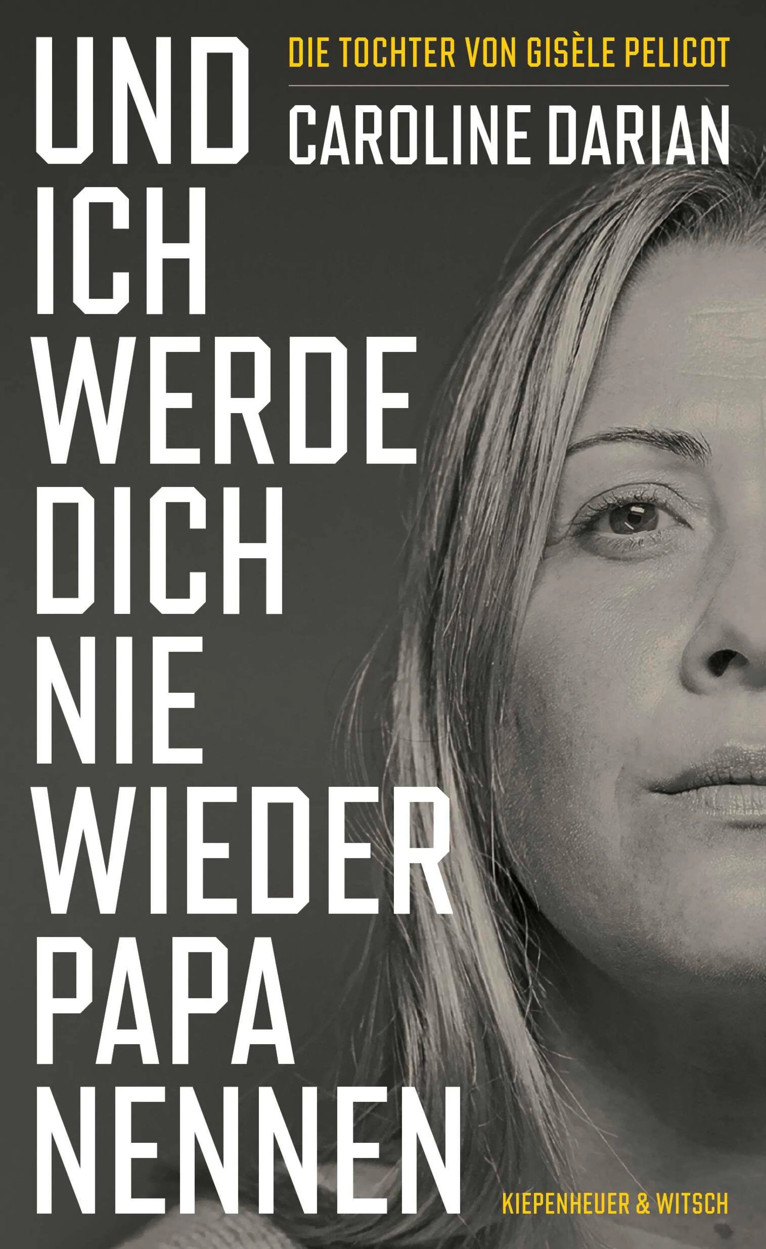 Cover: Und ich werde dich nie wieder Papa nennen (E-Book) von Caroline Darian