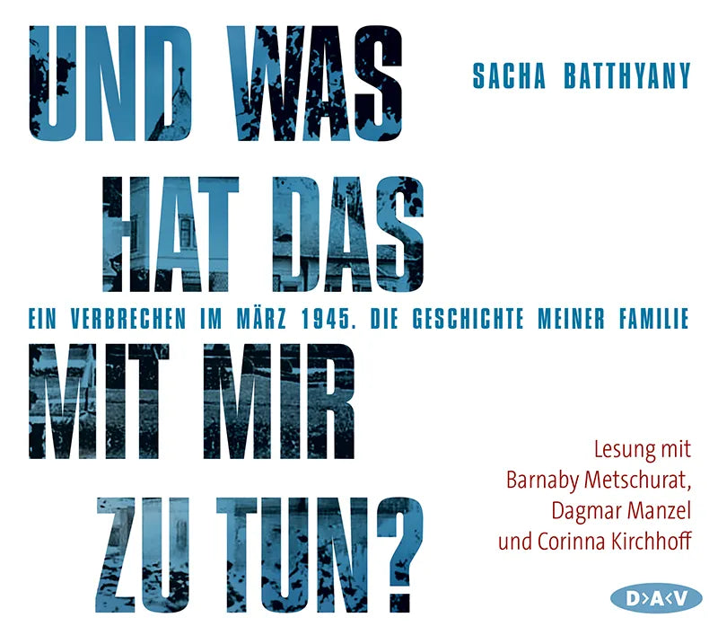 Buchcover von 'Und was hat das mit mir zu tun? Ein Verbrechen im März 1945' - Hörbuch (CD) von Sacha Batthyany