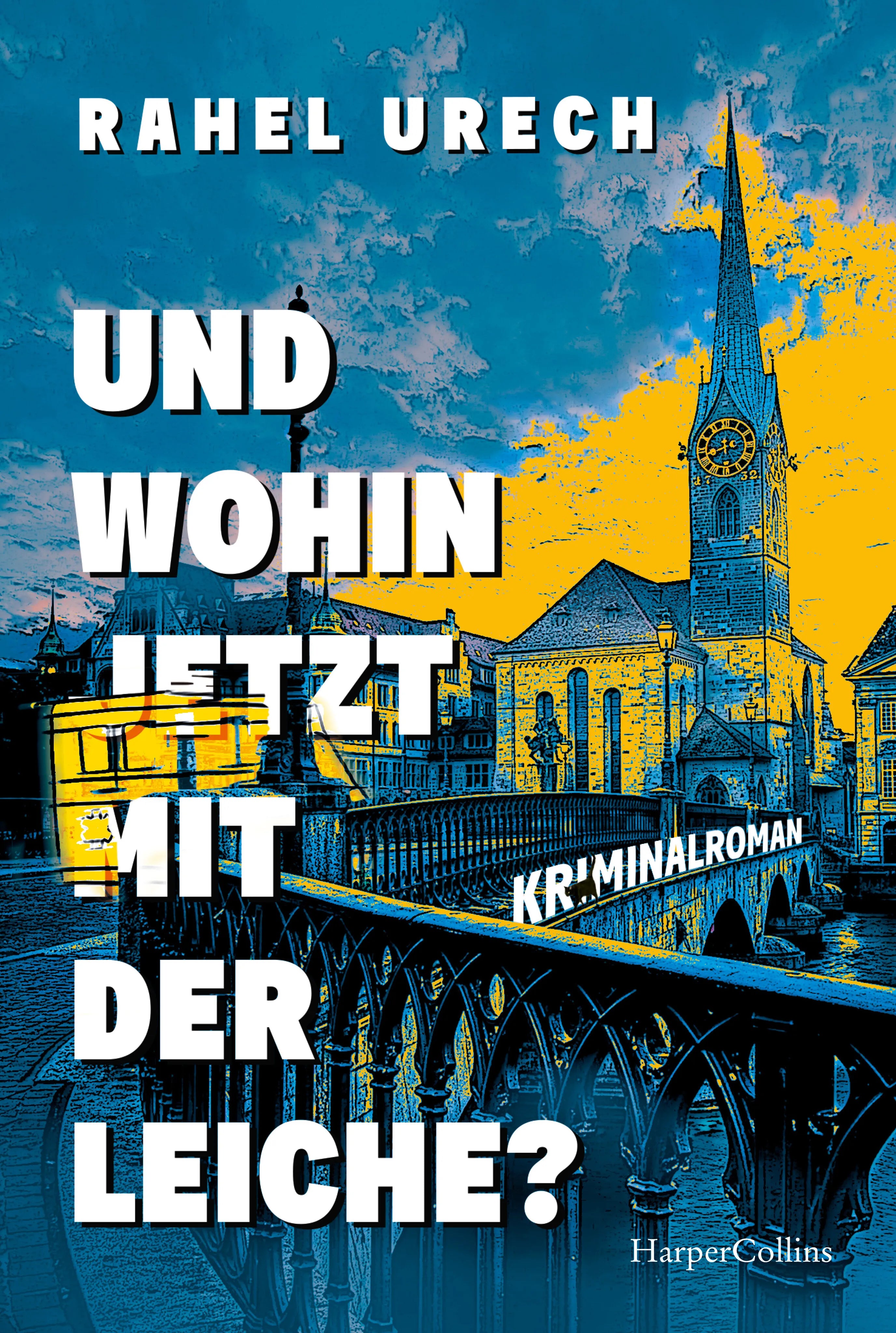Buchcover von 'Und wohin jetzt mit der Leiche?' - Taschenbuch von Rahel Urech