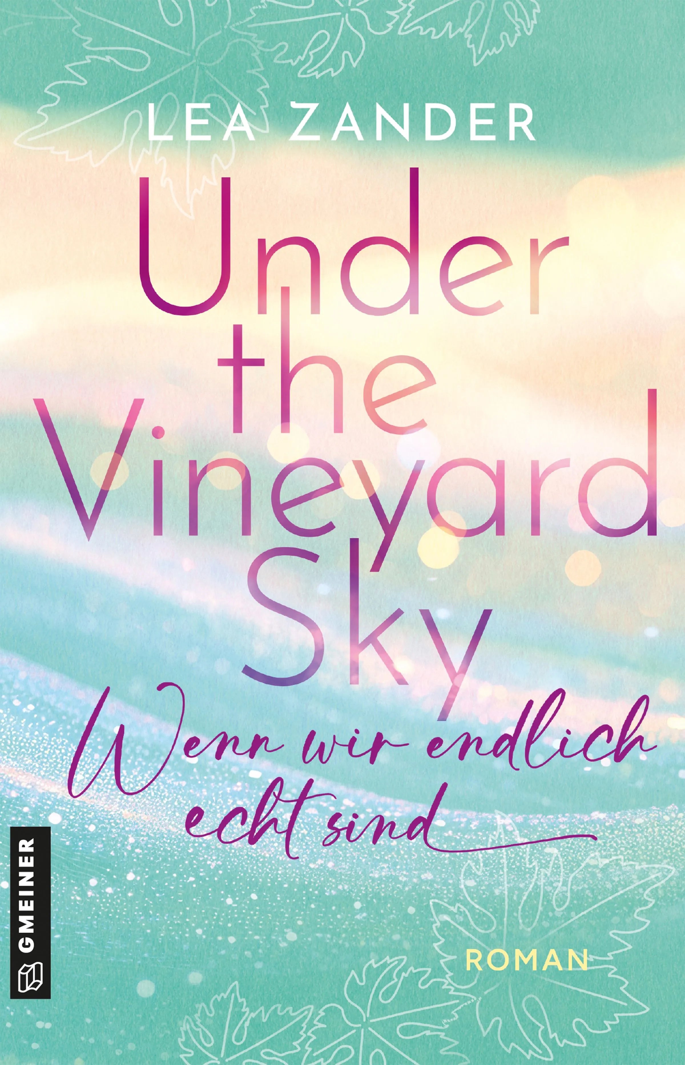 Cover: Under the Vineyard Sky - Wenn wir endlich echt sind (E-Book) von Lea Zander