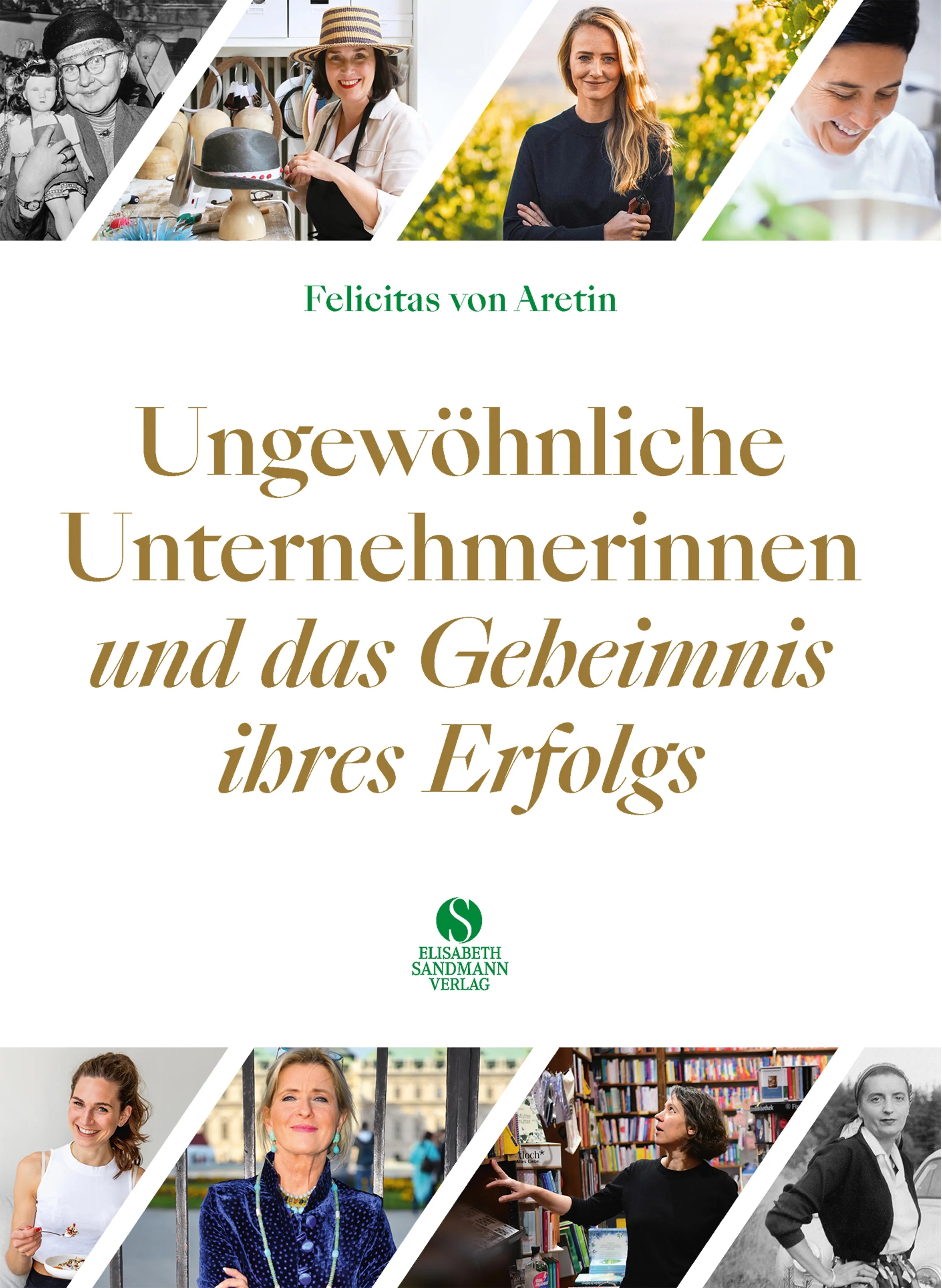 Buchcover von 'Ungewöhnliche Unternehmerinnen und das Geheimnis ihres Erfolgs' - Gebundene Ausgabe von Felicitas Aretin