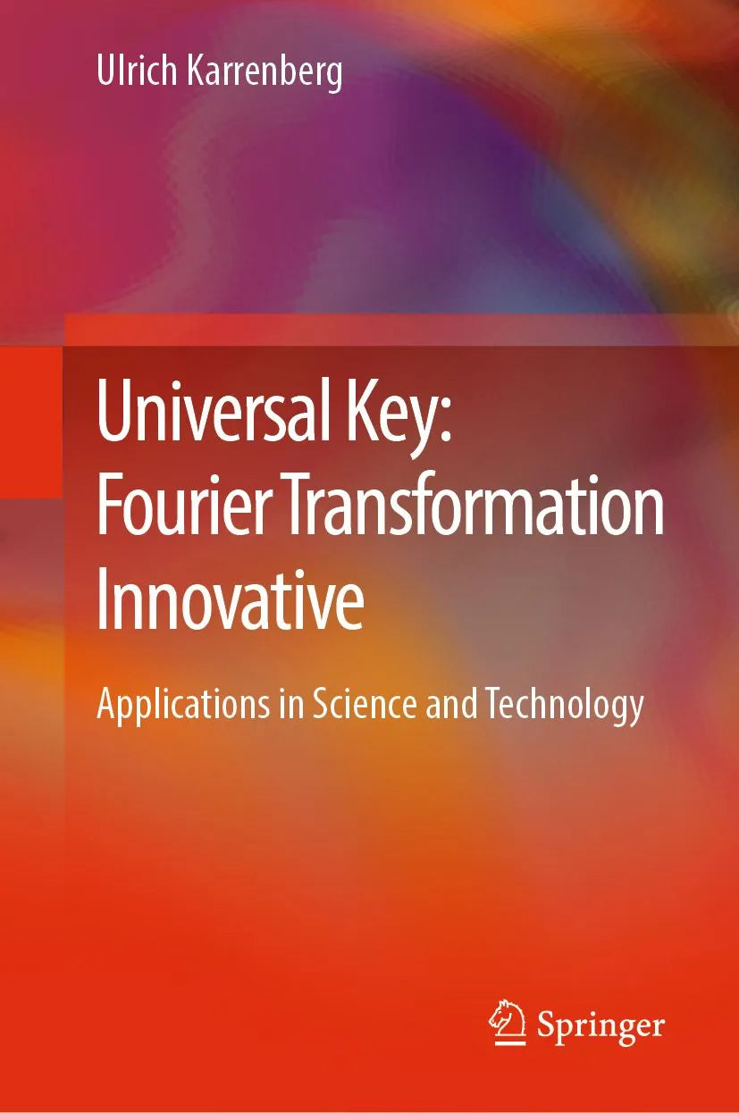 Cover: Universal Key: Fourier Transformation Innovative (E-Book) von Ulrich Karrenberg