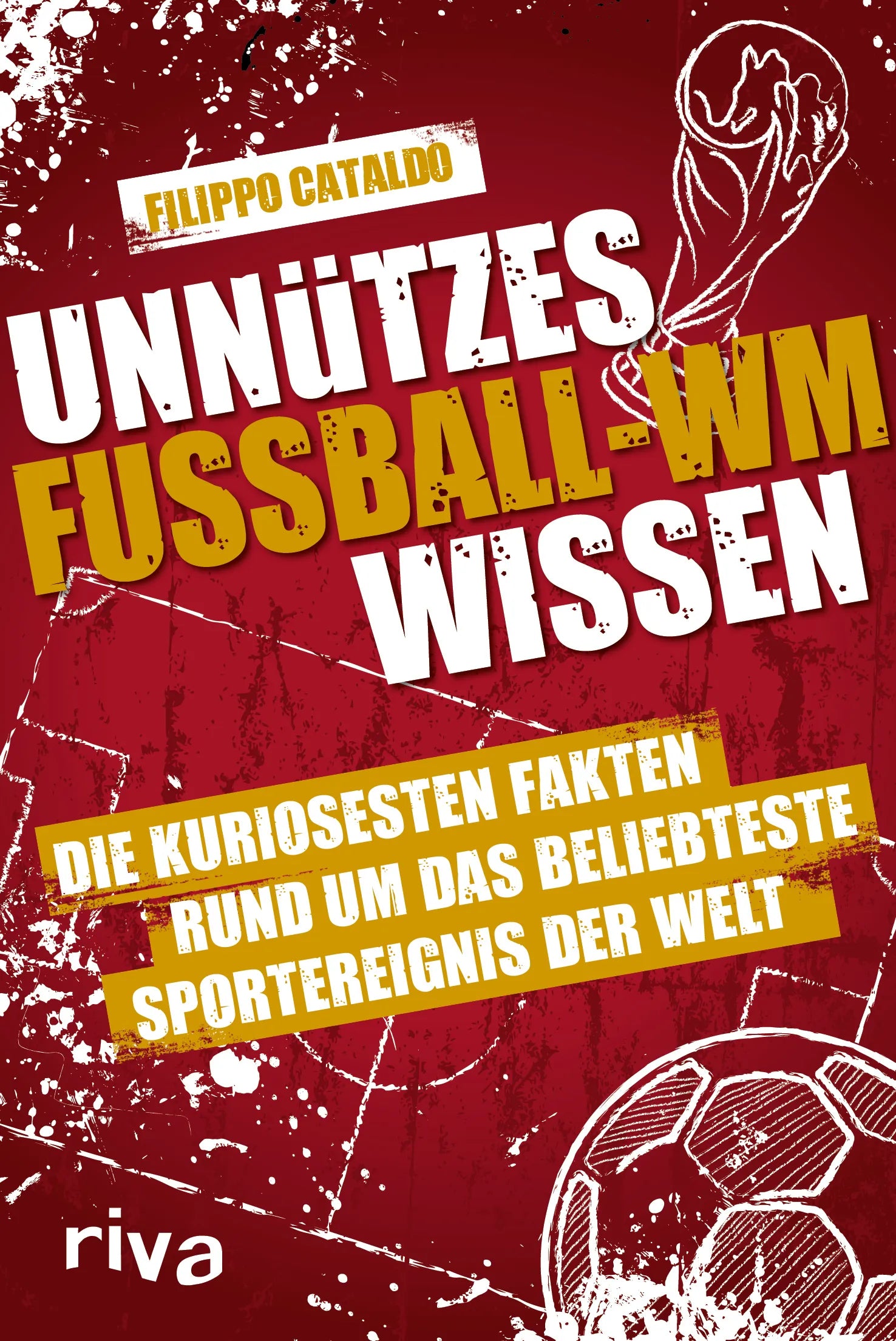 Buchcover von 'Unnützes Fußball-WM-Wissen' - Taschenbuch von Filippo Cataldo