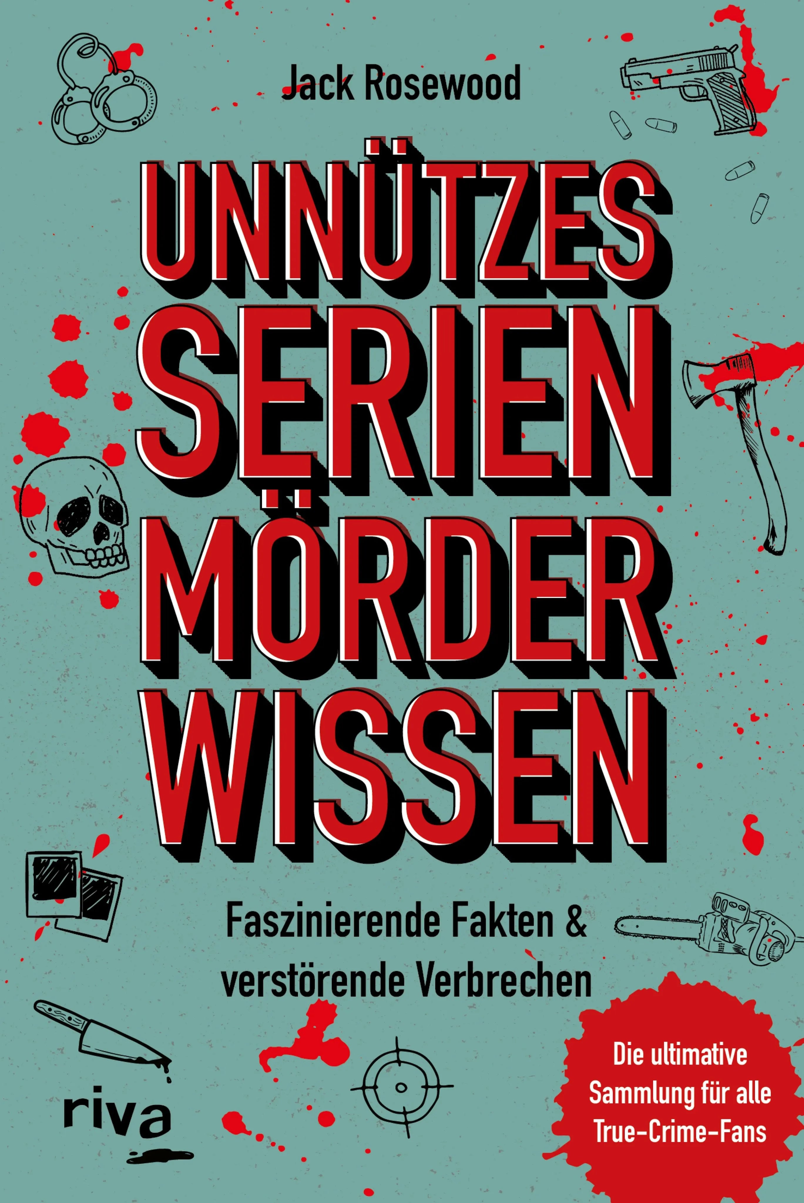 Cover: Unnützes Serienmörder-Wissen (E-Book) von Jack Rosewood