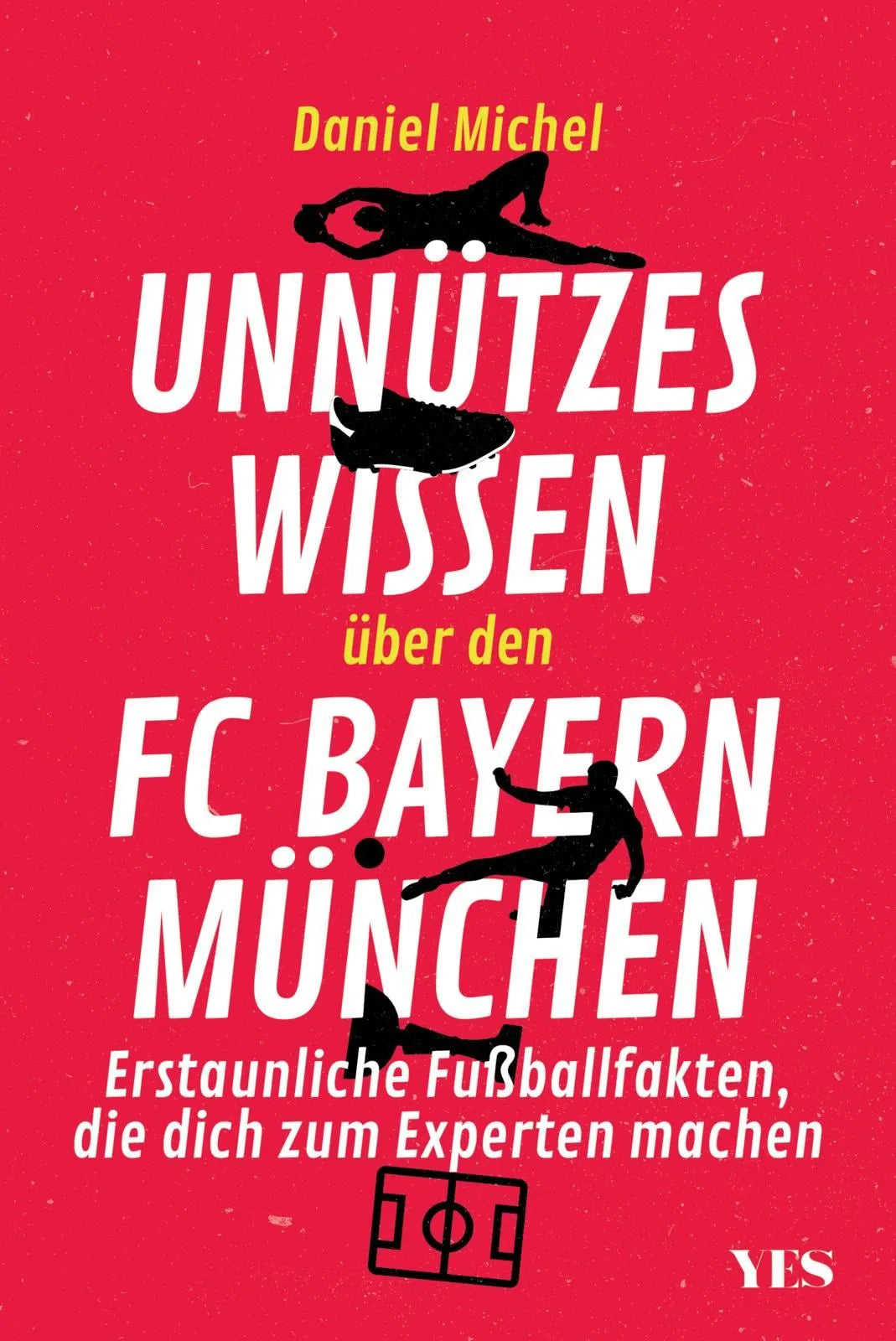 Cover: Unnützes Wissen über den FC Bayern (Taschenbuch) von Daniel Michel