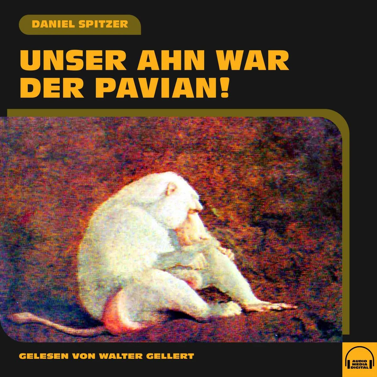 Cover: Unser Ahn war der Pavian! (Hörbuch Download) von Daniel Spitzer