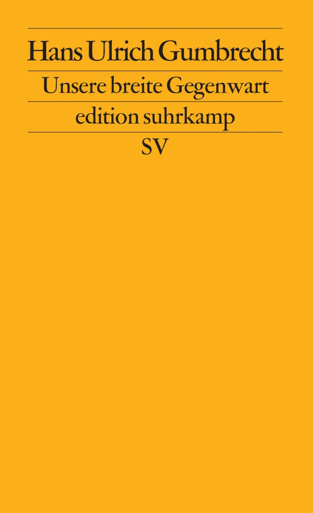 Buchcover von 'Unsere breite Gegenwart' - Taschenbuch von Hans Ulrich Gumbrecht