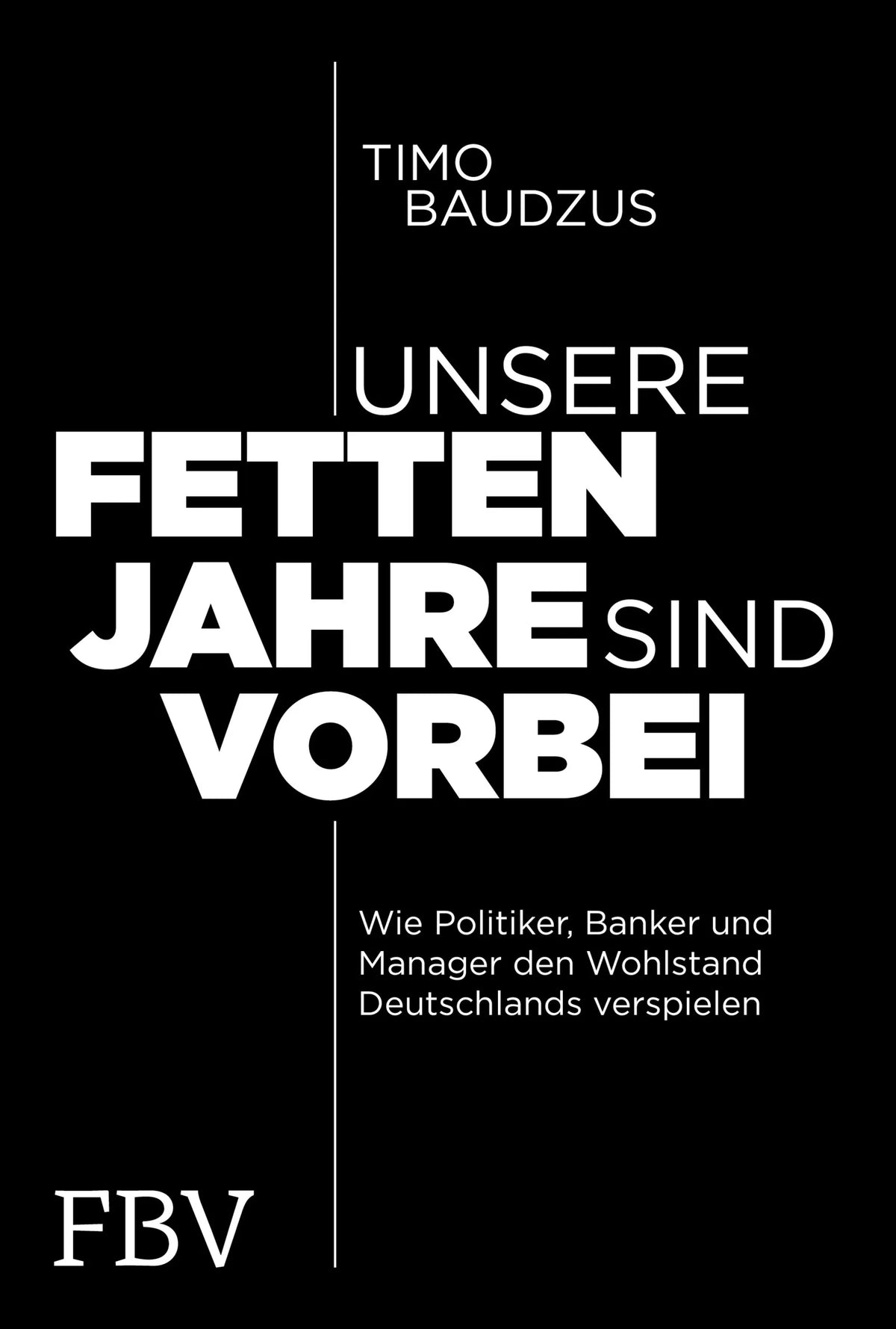 Buchcover von 'Unsere fetten Jahre sind vorbei' - Gebundene Ausgabe von Timo Baudzus