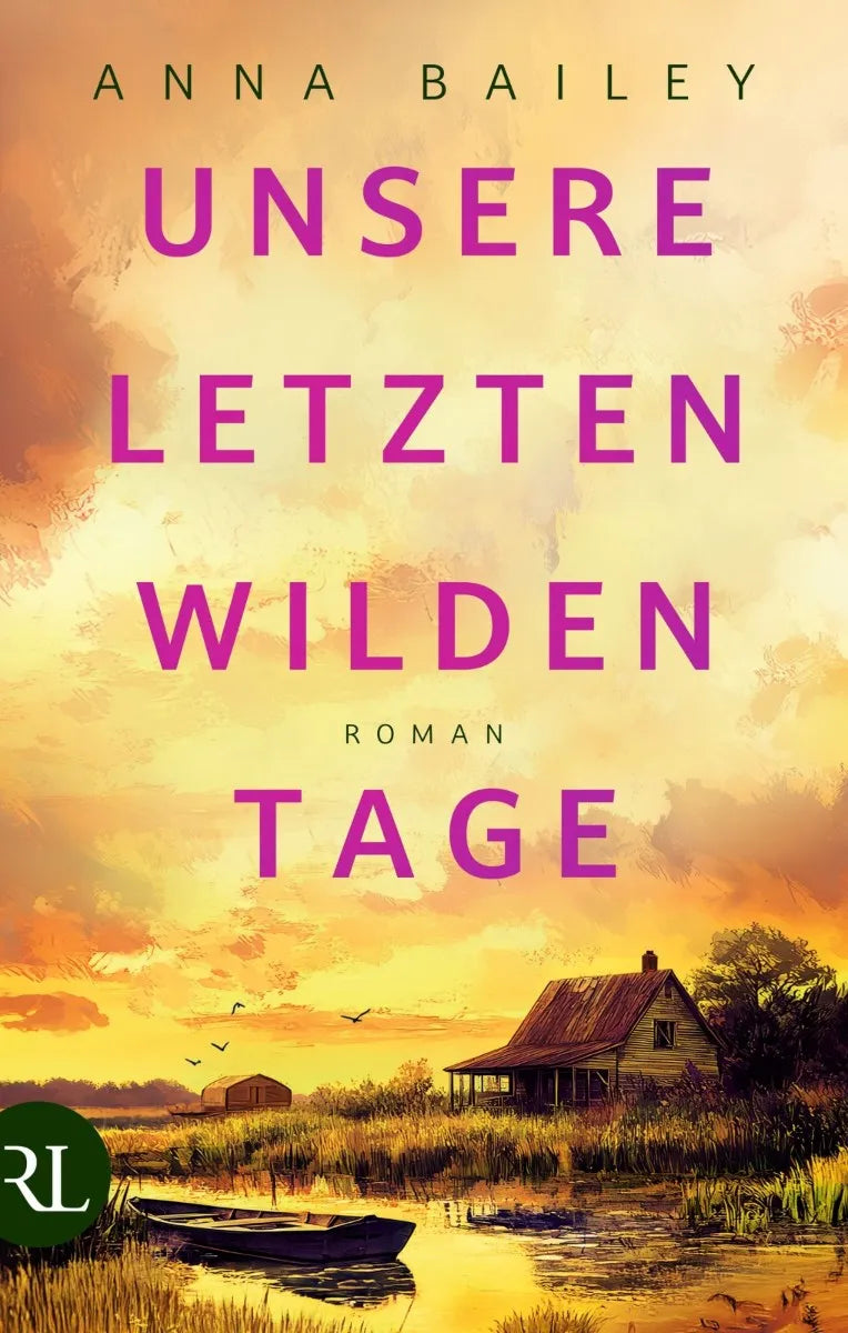 Cover: Unsere letzten wilden Tage (E-Book) von Anna Bailey