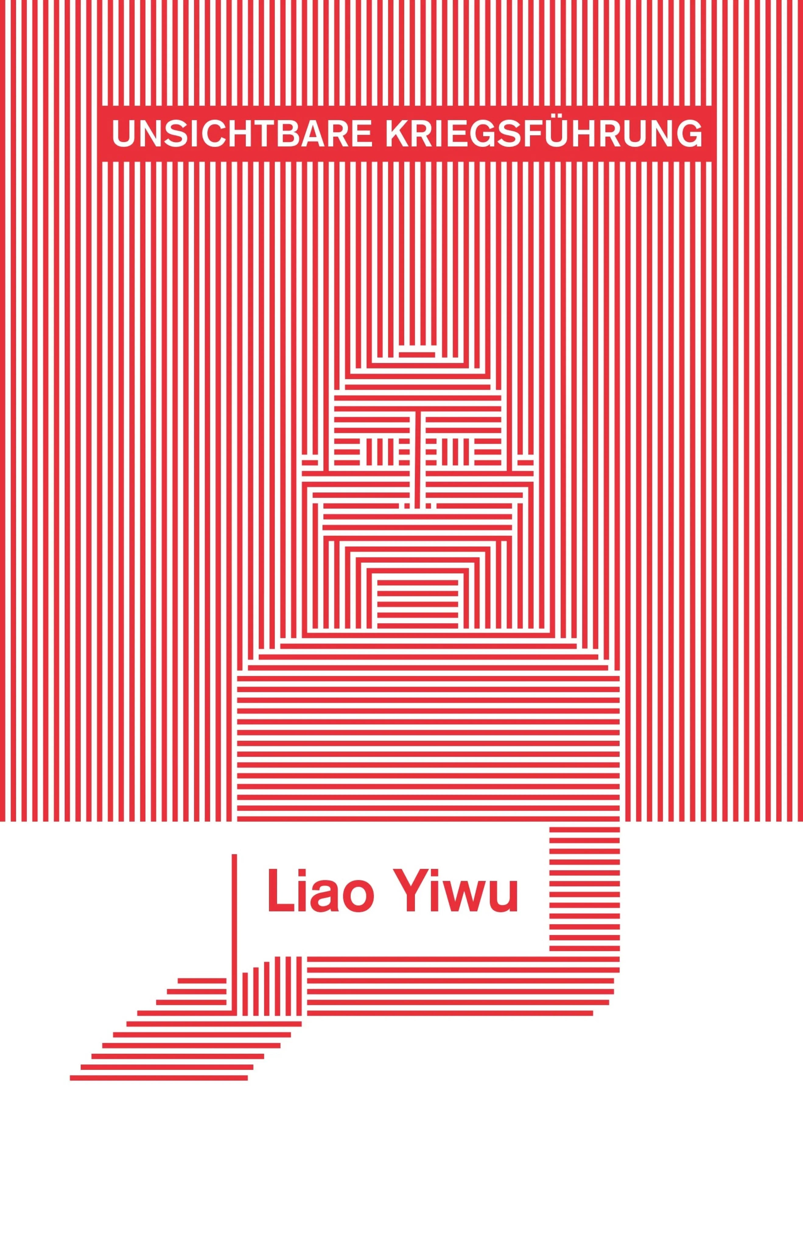 Cover: Unsichtbare Kriegsführung (E-Book) von Liao Yiwu