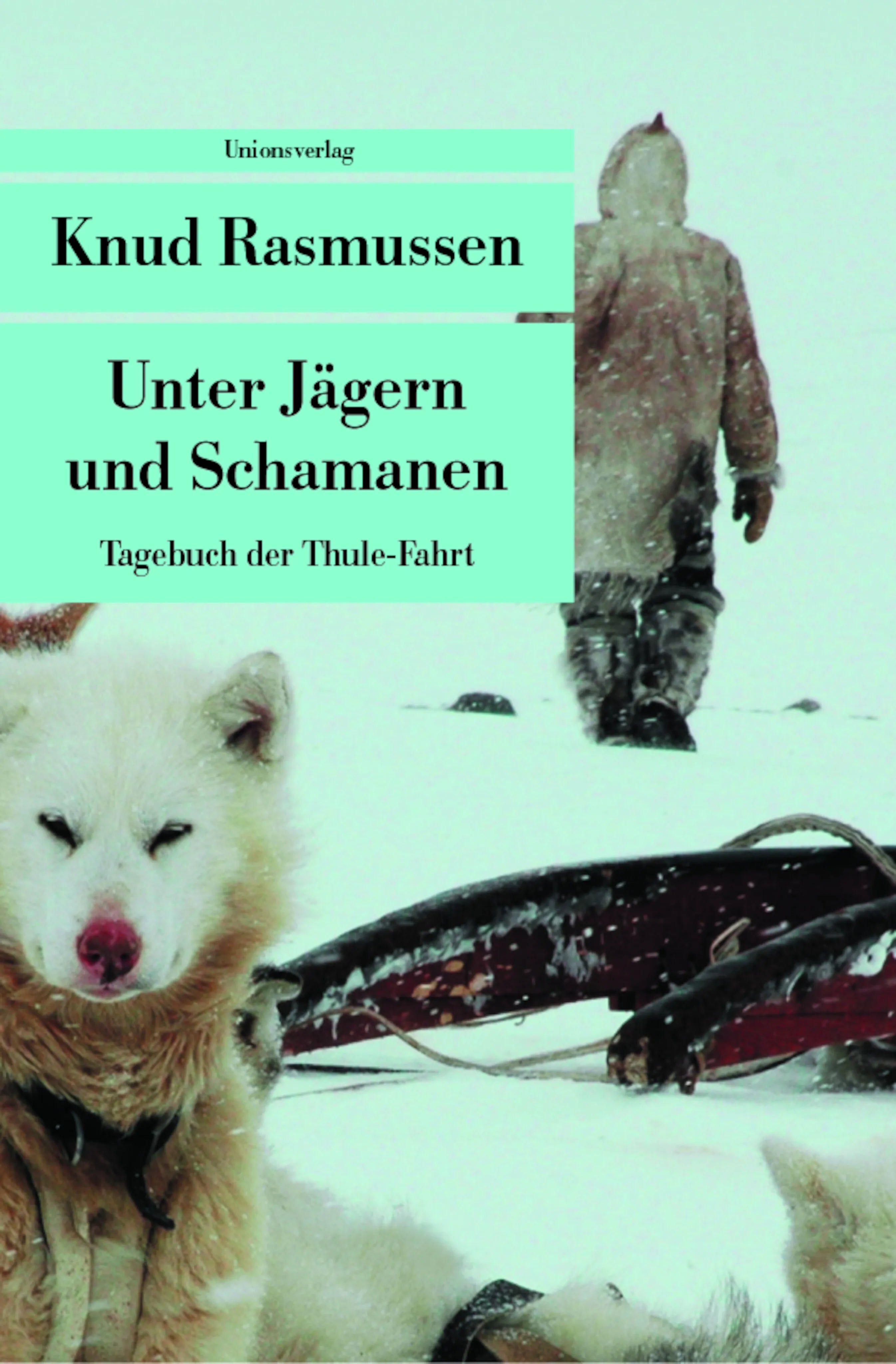 Buchcover von 'Unter Jägern und Schamanen' - Taschenbuch von Knud Rasmussen