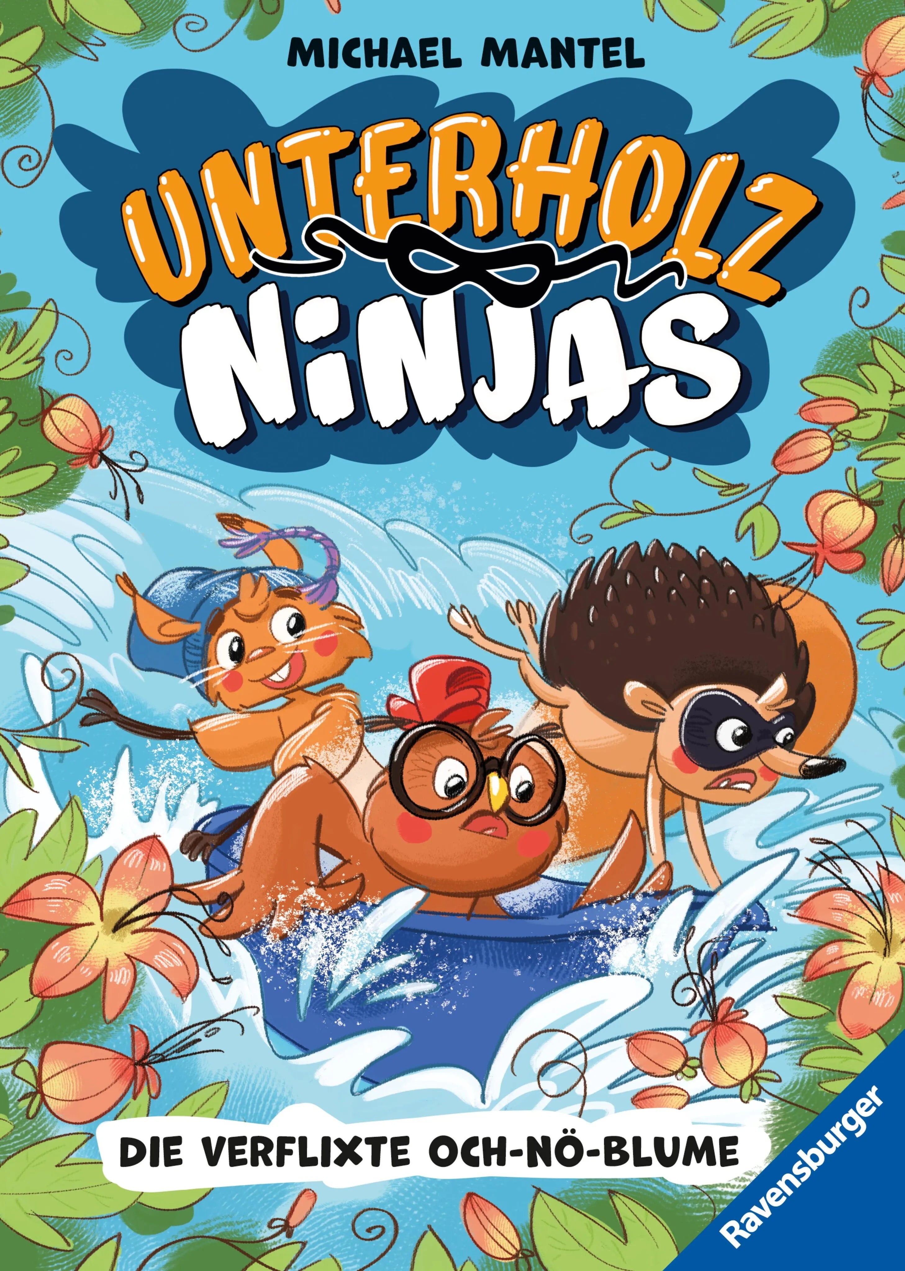 Cover: Unterholz-Ninjas, Band 3 - Die verflixte Och-nö-Blume (E-Book) von Michael Mantel