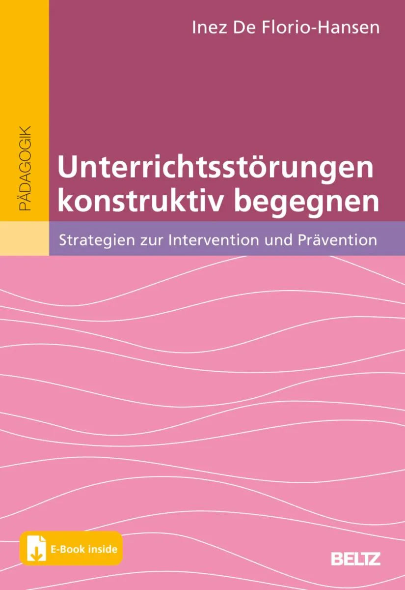 Cover: Unterrichtsstörungen konstruktiv begegnen (E-Book) von Inez De Florio-Hansen