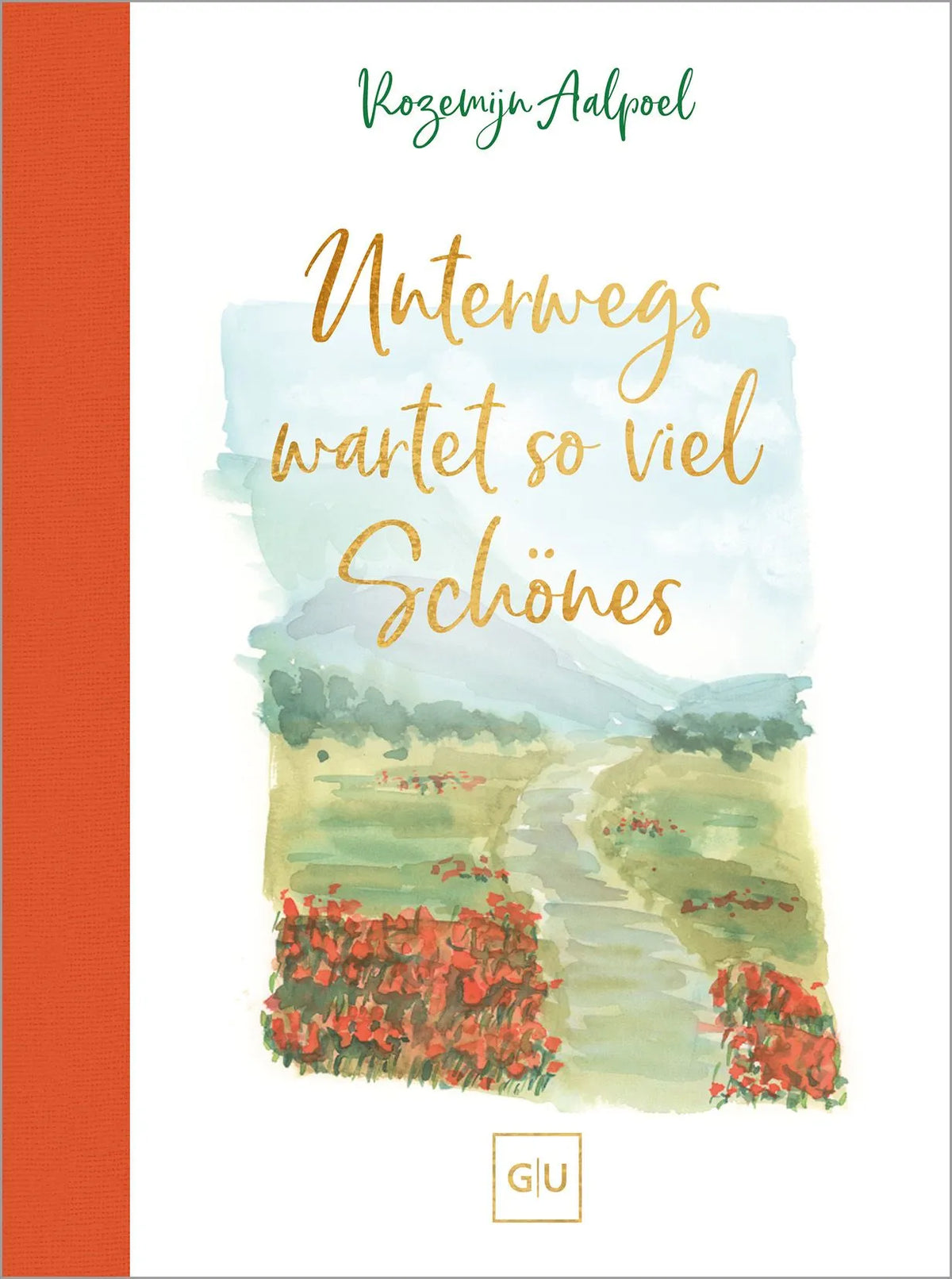 Cover: Unterwegs wartet so viel Schönes (Hardcover) von Rozemijn Aalpoel