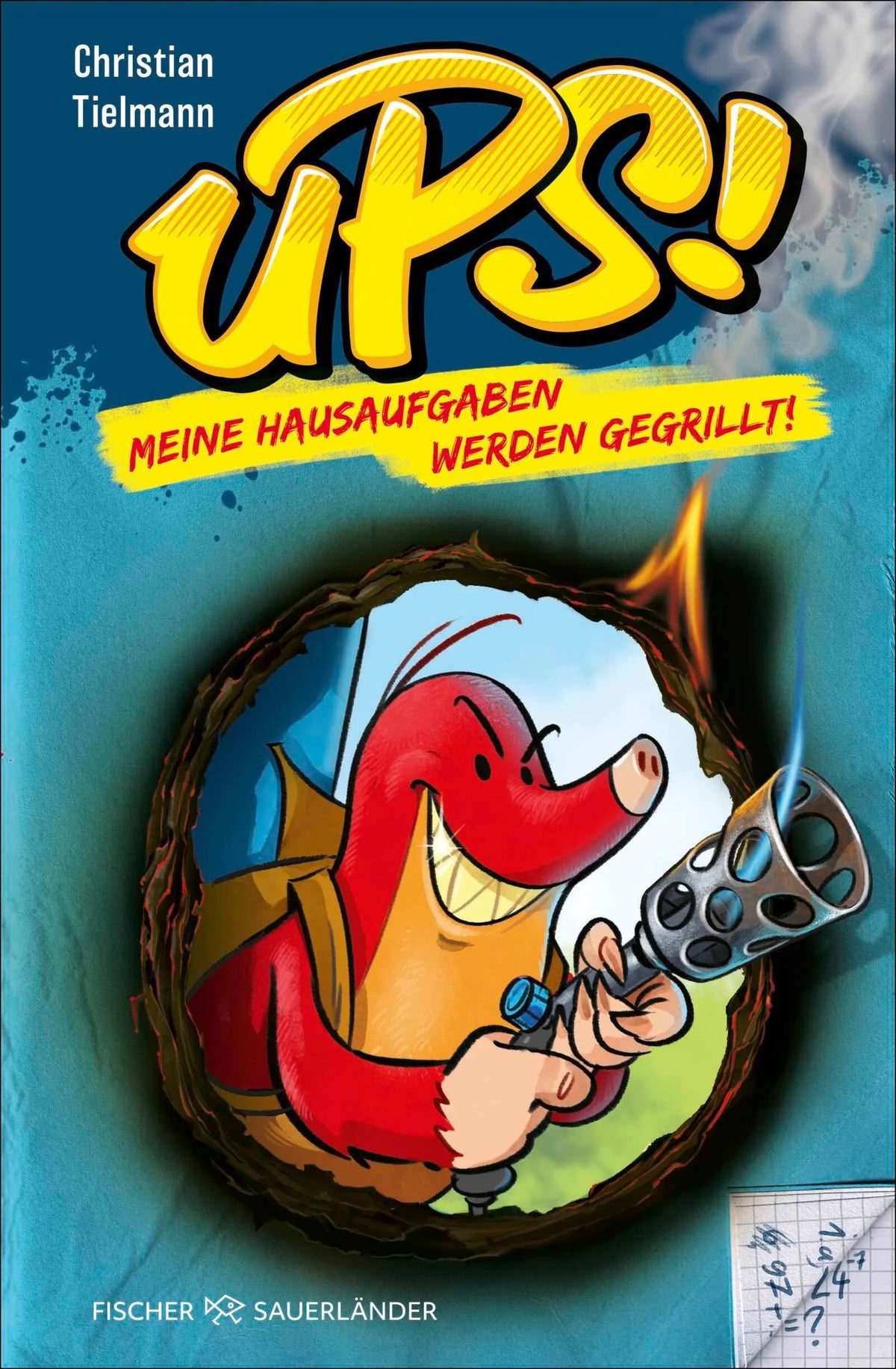 Cover: Ups! Meine Hausaufgaben werden gegrillt! (Hardcover) von Christian Tielmann