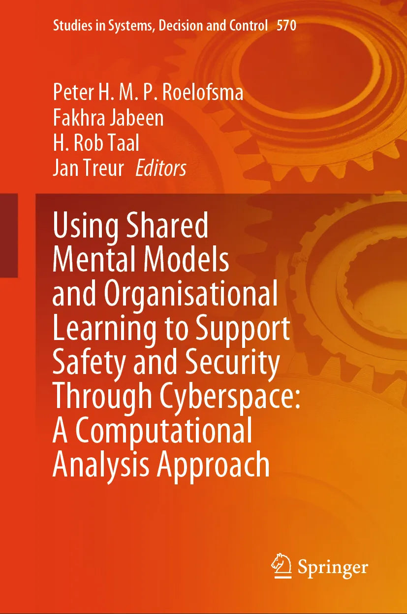 Cover: Using Shared Mental Models and Organisational Learning to Support Safety and Security Through Cyberspace: A Computational Analysis Approach (E-Book)