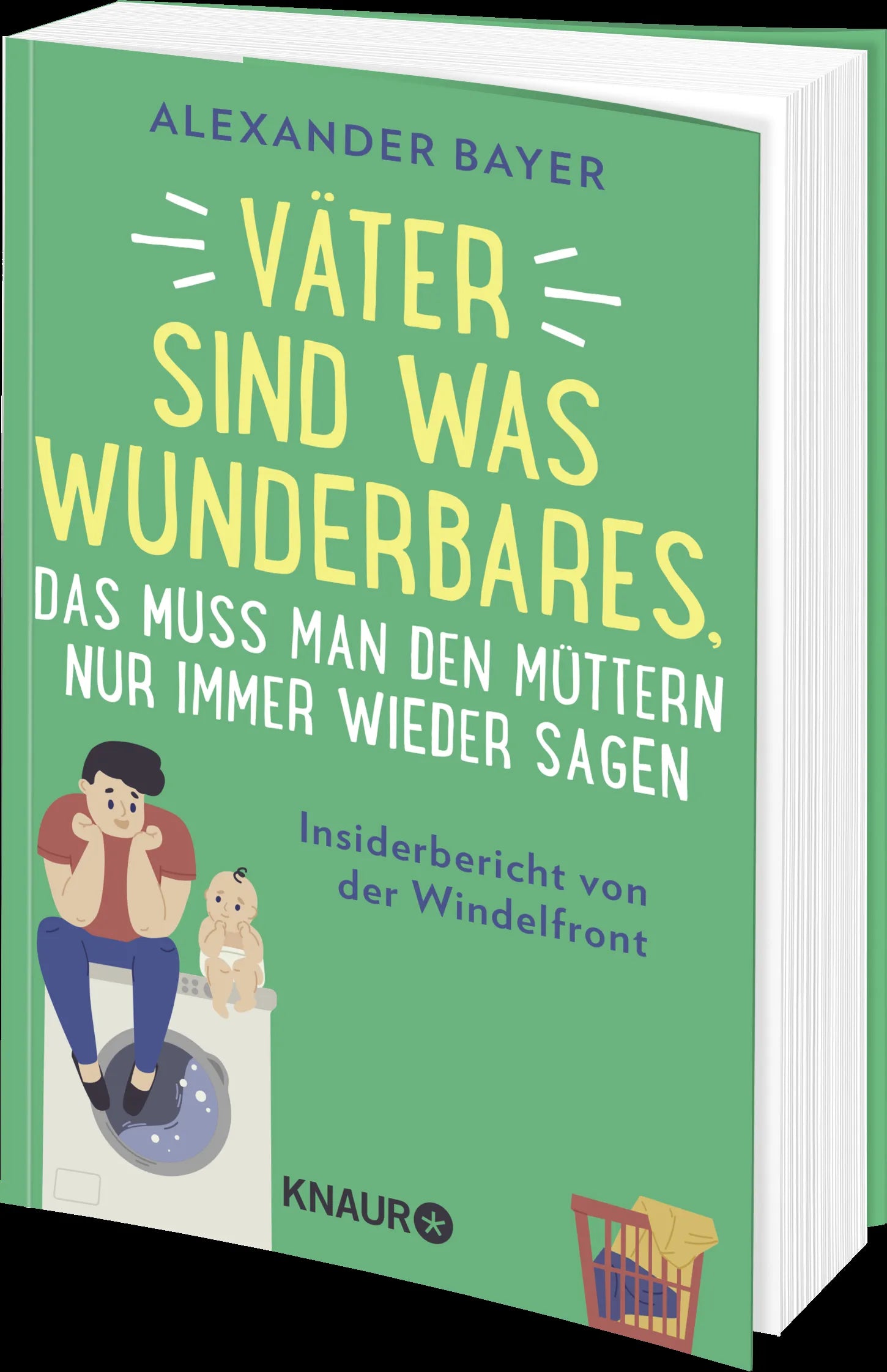 Alexander Bayer - Väter sind was Wunderbares, das muss man den Müttern nur immer wieder sagen