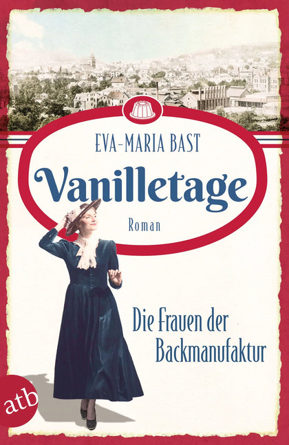 Buchcover von 'Vanilletage – Die Frauen der Backmanufaktur' - Taschenbuch von Eva-Maria Bast