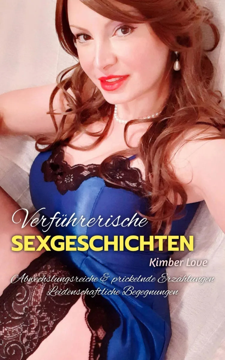 Cover: VERFÜHRERISCHE SEXGESCHICHTEN | Leidenschaftliche Begegnungen | Abwechslungsreiche und prickelnde Erzählungen (E-Book) von Kimber Love