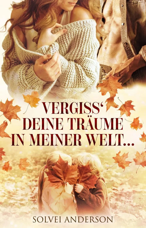 Vergiss' Deine Träume in meiner Welt