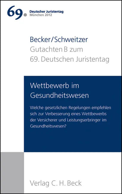 Buchcover von 'Verhandlungen des 69. Deutschen Juristentages München 2012 Bd. I: Gutachten Teil B: Wettbewerb im Gesundheitswesen' - Taschenbuch von Ulrich Becker