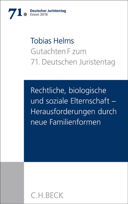 Buchcover von 'Verhandlungen des 71. Deutschen Juristentages Essen 2016 Bd. I: Gutachten Teil F: Rechtliche, biologische und soziale Elternschaft - Herausforderungen durch neue Familienformen' - Taschenbuch von Tobias Helms