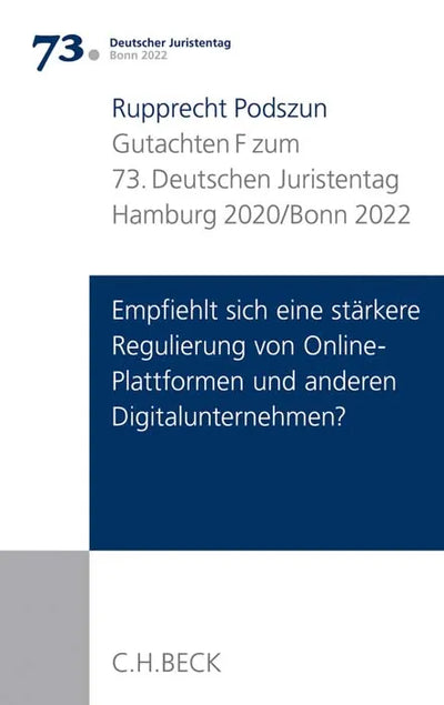 Verhandlungen des 73. Deutschen Juristentages Hamburg 2020 / Bonn 2022 Bd. I: Gutachten Teil F: Empfiehlt sich eine stärkere Regulierung von Online-Plattformen und anderen Digitalunternehmen?