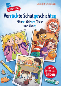 Cover: Verrückte Schulgeschichten. Mäuse, Geister, Tricks und Chaos (Hardcover) von Sabine Zett