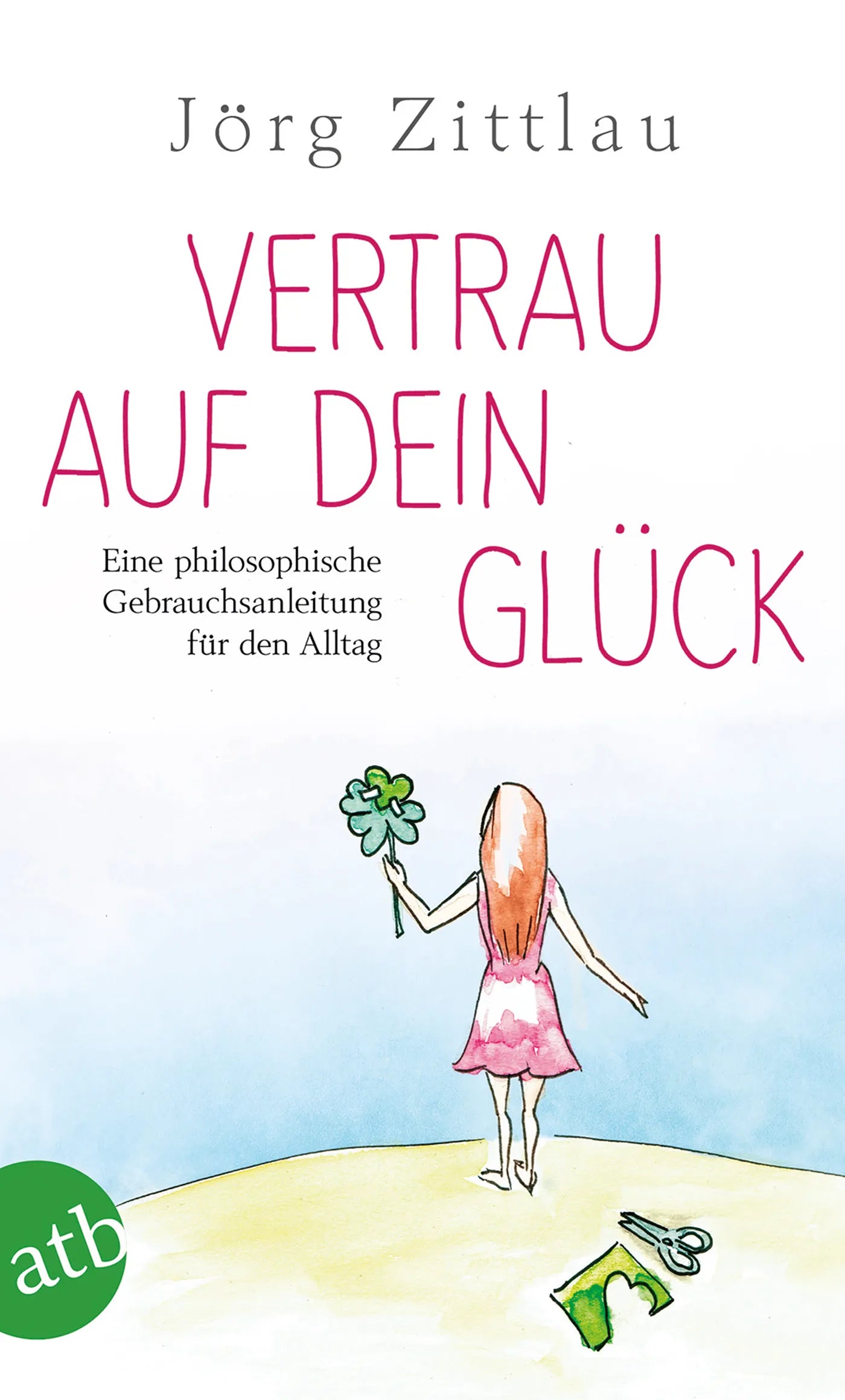 Buchcover von 'Vertrau auf dein Glück' - Taschenbuch von Jörg Zittlau
