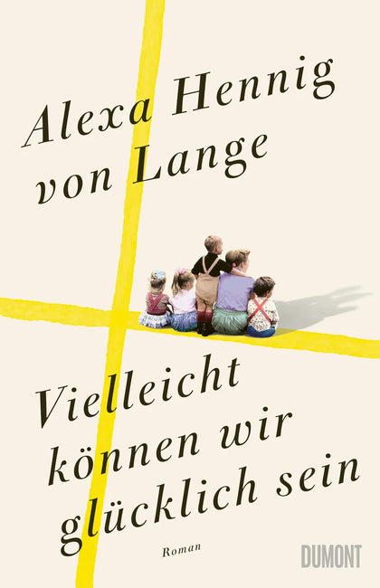 Buchcover von 'Vielleicht können wir glücklich sein' - Gebundene Ausgabe von Alexa Hennig von Lange
