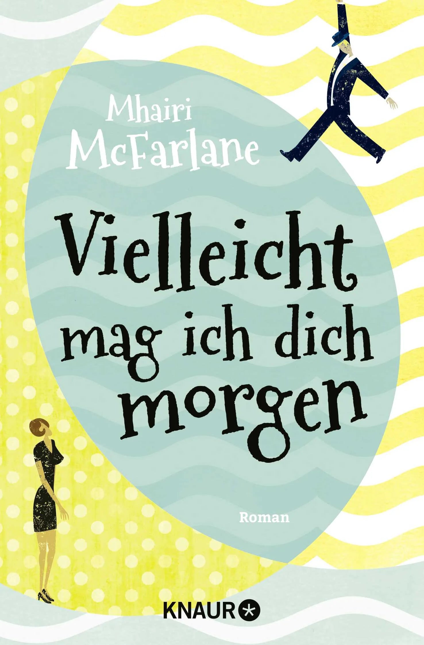 Buchcover von 'Vielleicht mag ich dich morgen' - Taschenbuch von Mhairi McFarlane