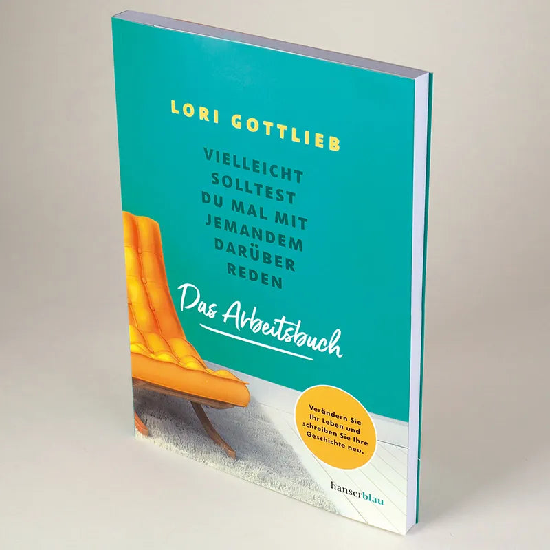Lori Gottlieb - Vielleicht solltest du mal mit jemandem darüber reden – Das Arbeitsbuch
