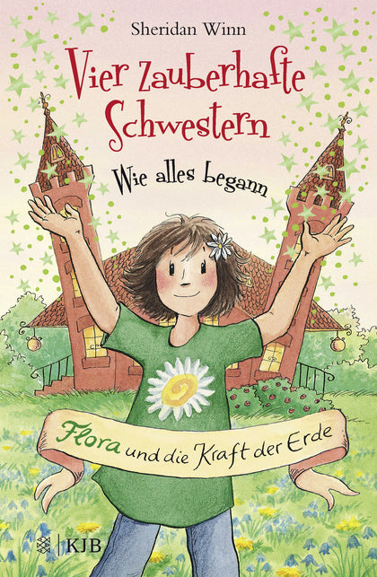 Buchcover von 'Vier zauberhafte Schwestern – Wie alles begann: Flora und die Kraft der Erde' - Gebundene Ausgabe von Sheridan Winn