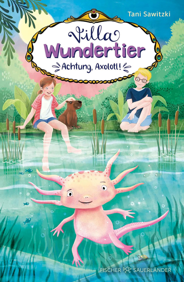 Cover: Villa Wundertier – Achtung, Axolotl! (Hardcover) von Tani Sawitzki