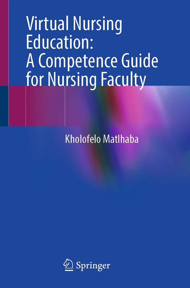 Virtual Nursing Education: A Competence Guide for Nursing Faculty