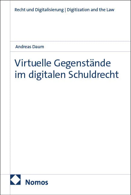 Cover: Virtuelle Gegenstände im digitalen Schuldrecht (E-Book) von Andreas Daum